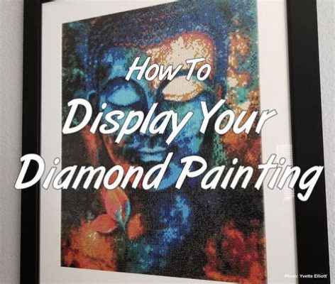 how to frame a diamond painting: choosing the right frame for your masterpiece