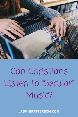 should christians listen to secular music? and how can it enhance their spiritual life?